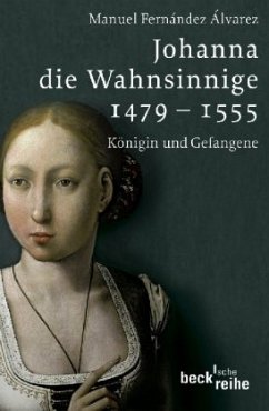 Johanna die Wahnsinnige 1479-1555 von Beck
